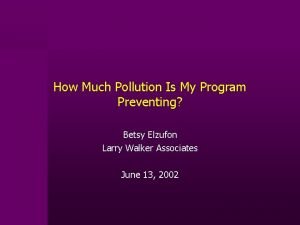 How Much Pollution Is My Program Preventing Betsy
