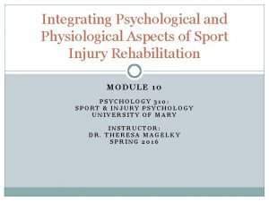 Integrating Psychological and Physiological Aspects of Sport Injury