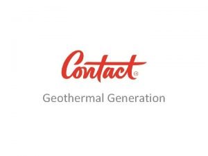 Geothermal Generation Contact Geothermal 2 Wairakei Tauhara Geothermal