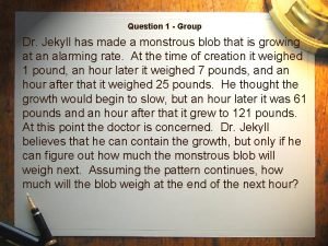 Question 1 Group Dr Jekyll has made a