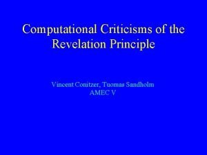 Computational Criticisms of the Revelation Principle Vincent Conitzer