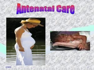 992020 2 Antenatal care means care before birth