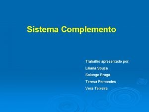 Sistema Complemento Trabalho apresentado por Liliana Sousa Solange