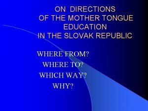 ON DIRECTIONS OF THE MOTHER TONGUE EDUCATION IN