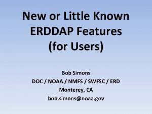 New or Little Known ERDDAP Features for Users