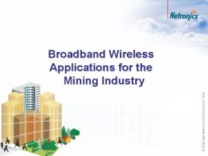 Broadband Wireless Applications for the Mining Industry 2