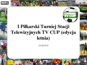 I Pikarski Turniej Stacji Telewizyjnych TV CUP edycja