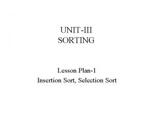 UNITIII SORTING Lesson Plan1 Insertion Sort Selection Sort