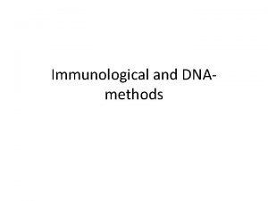 Immunological and DNAmethods Immunological methods Antibodybased ELISA immunoprecipitation
