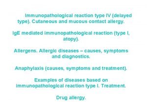 Immunopathological reaction type IV delayed type Cutaneous and