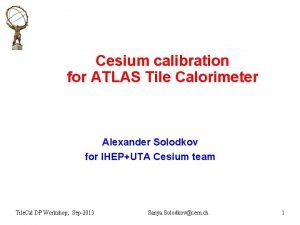 Cesium calibration for ATLAS Tile Calorimeter Alexander Solodkov