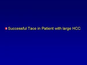 Successful Tace in Patient with large HCC History