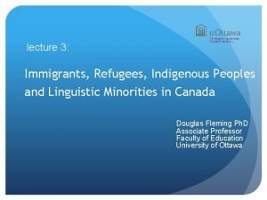 lecture 3 Immigrants Refugees Indigenous Peoples and Linguistic