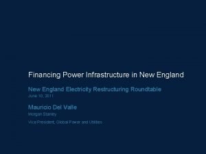 Financing Power Infrastructure in New England Electricity Restructuring