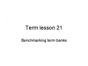 Term lesson 21 Benchmarking term banks About term