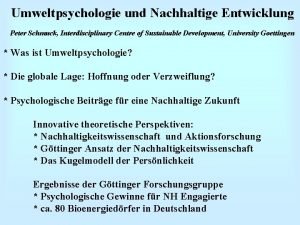 Umweltpsychologie und Nachhaltige Entwicklung Peter Schmuck Interdisciplinary Centre