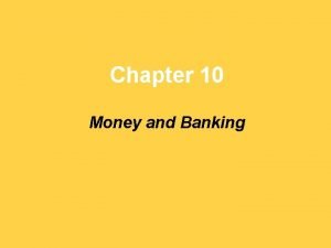 Chapter 10 Money and Banking Money What is