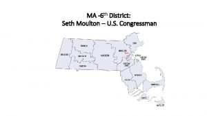 MA 6 th District Seth Moulton U S