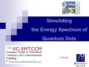 Simulating the Energy Spectrum of Quantum Dots J