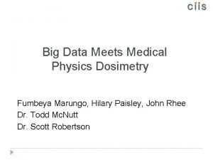 Big Data Meets Medical Physics Dosimetry Fumbeya Marungo