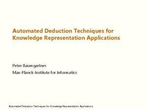 Automated Deduction Techniques for Knowledge Representation Applications Peter