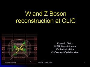 W and Z Boson reconstruction at CLIC Corrado
