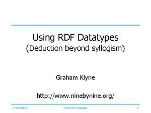 Using RDF Datatypes Deduction beyond syllogism Graham Klyne