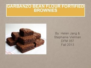 GARBANZO BEAN FLOUR FORTIFIED BROWNIES By Helen Jang