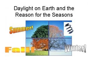 Why do we experience seasons Why do we experience seasons