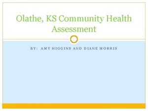 Olathe KS Community Health Assessment BY AMY HIGGINS