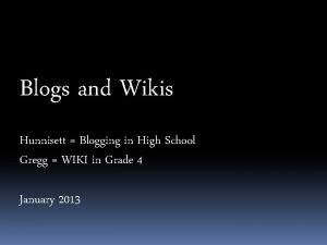 Blogs and Wikis Hunnisett Blogging in High School