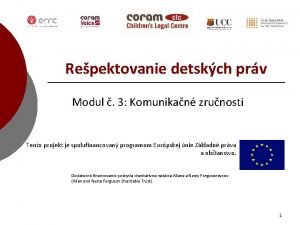 Repektovanie detskch prv Modul 3 Komunikan zrunosti Tento