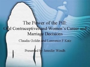 The Power of the Pill Oral Contraceptives and