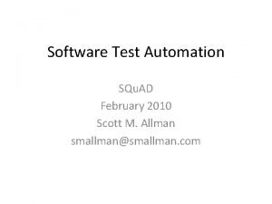 Software Test Automation SQu AD February 2010 Scott