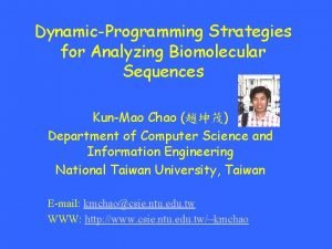 DynamicProgramming Strategies for Analyzing Biomolecular Sequences KunMao Chao