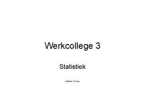Werkcollege 3 Statistiek Matthijs Fleurke 1 1 a