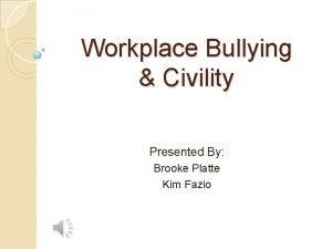 Workplace Bullying Civility Presented By Brooke Platte Kim