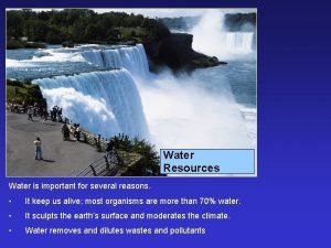 Water Resources Water is important for several reasons