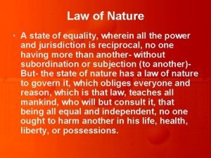 Law of Nature A state of equality wherein