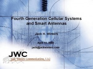 Fourth Generation Cellular Systems and Smart Antennas Jack