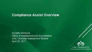 Compliance Assist Overview Annette Simmons Office of Assessment