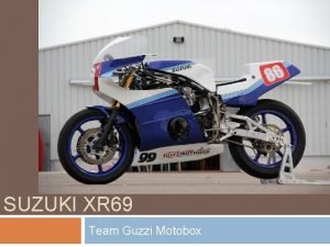SUZUKI XR 69 Team Guzzi Motobox Step by