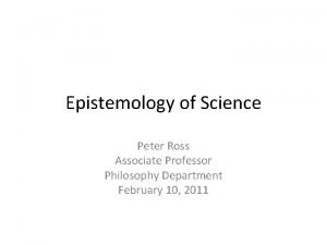 Epistemology of Science Peter Ross Associate Professor Philosophy