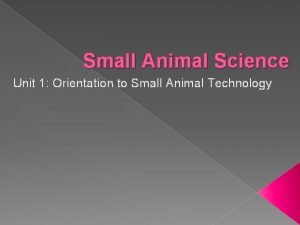 Small Animal Science Unit 1 Orientation to Small