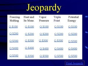 Jeopardy Freezing Melting Heat and Its Meas Vapor