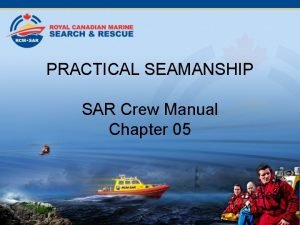 PRACTICAL SEAMANSHIP SAR Crew Manual Chapter 05 DEC