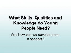 What skills and personnel qualities are required?