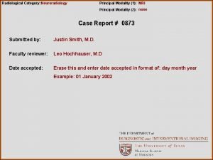 Radiological Category Neuroradiology Principal Modality 1 MRI Principal