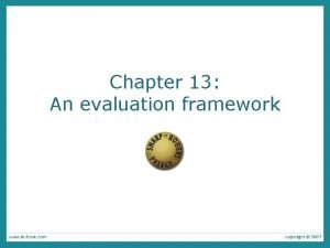 Chapter 13 An evaluation framework The aims are