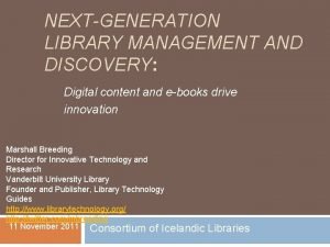 NEXTGENERATION LIBRARY MANAGEMENT AND DISCOVERY Digital content and